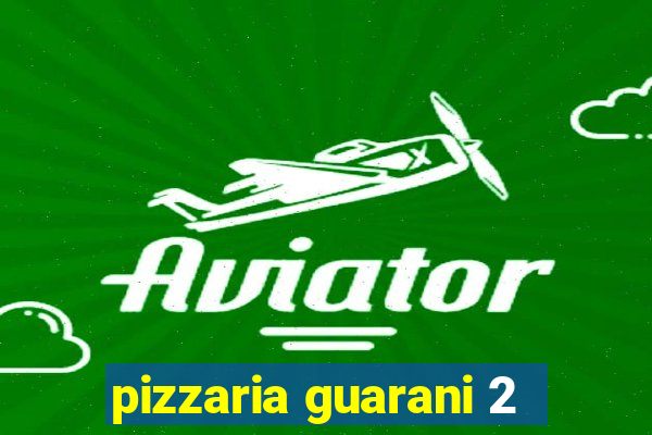 pizzaria guarani 2